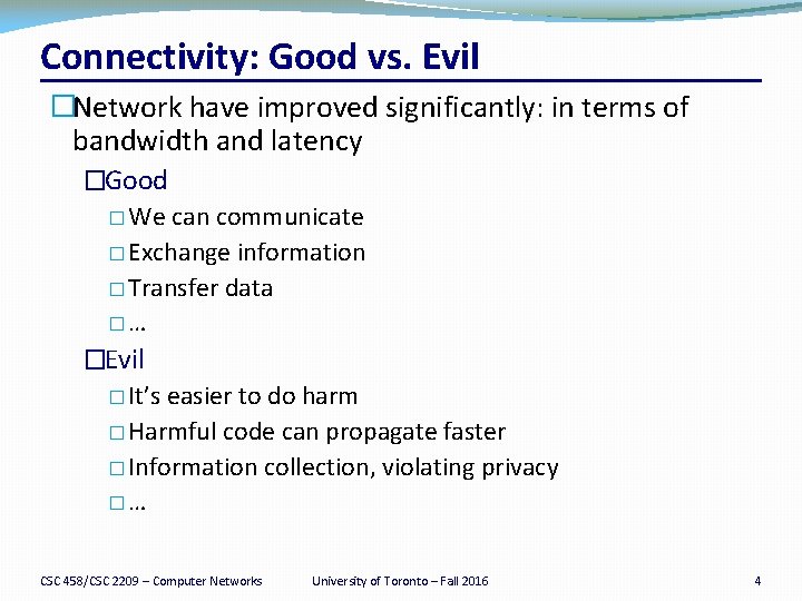 Connectivity: Good vs. Evil �Network have improved significantly: in terms of bandwidth and latency