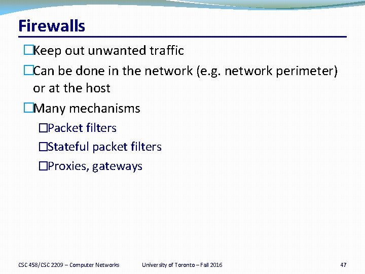 Firewalls �Keep out unwanted traffic �Can be done in the network (e. g. network