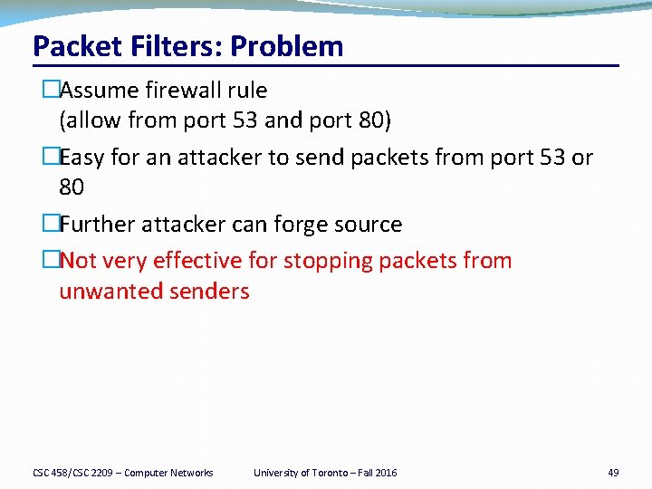 Packet Filters: Problem �Assume firewall rule (allow from port 53 and port 80) �Easy