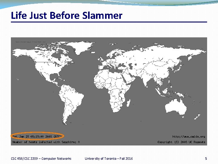 Life Just Before Slammer CSC 458/CSC 2209 – Computer Networks University of Toronto –