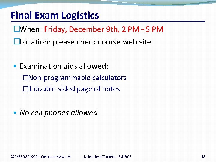 Final Exam Logistics �When: Friday, December 9 th, 2 PM – 5 PM �Location: