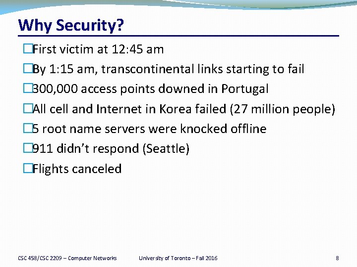 Why Security? �First victim at 12: 45 am �By 1: 15 am, transcontinental links