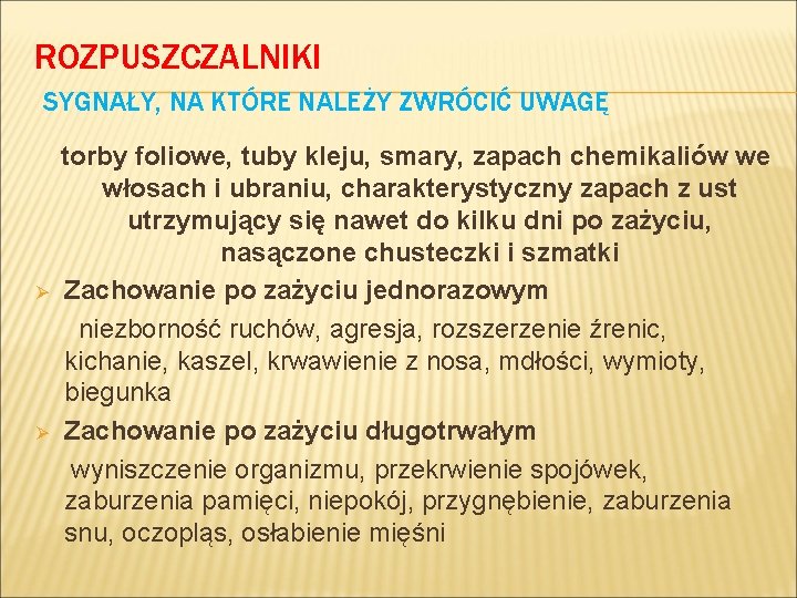 ROZPUSZCZALNIKI SYGNAŁY, NA KTÓRE NALEŻY ZWRÓCIĆ UWAGĘ Ø Ø torby foliowe, tuby kleju, smary,