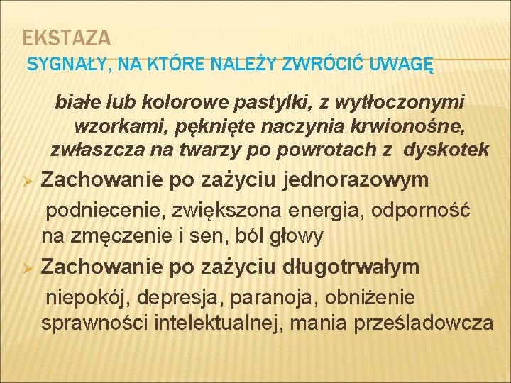 EKSTAZA SYGNAŁY, NA KTÓRE NALEŻY ZWRÓCIĆ UWAGĘ białe lub kolorowe pastylki, z wytłoczonymi wzorkami,