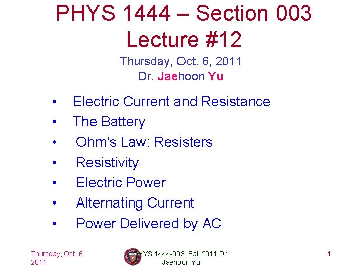 PHYS 1444 – Section 003 Lecture #12 Thursday, Oct. 6, 2011 Dr. Jaehoon Yu