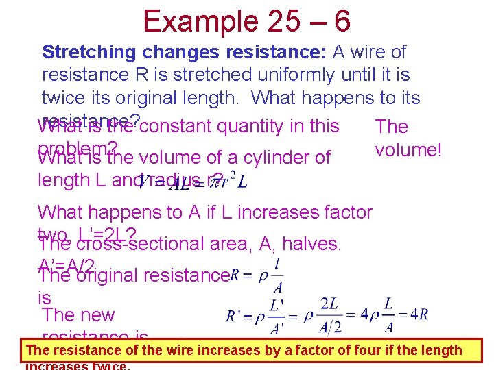 Example 25 – 6 Stretching changes resistance: A wire of resistance R is stretched