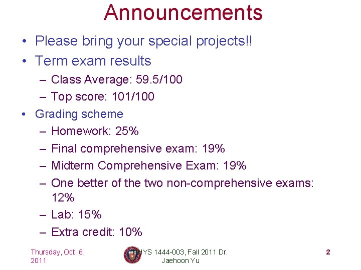 Announcements • Please bring your special projects!! • Term exam results – Class Average: