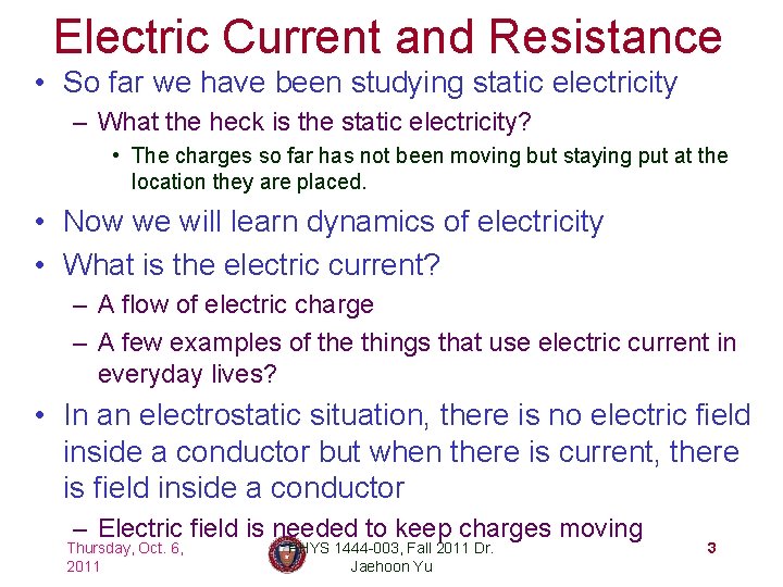 Electric Current and Resistance • So far we have been studying static electricity –