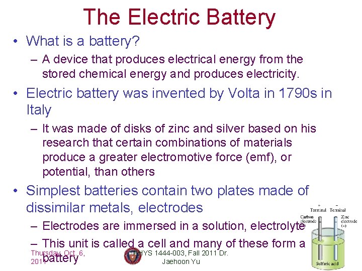 The Electric Battery • What is a battery? – A device that produces electrical