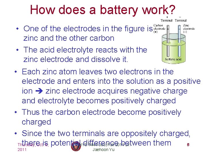 How does a battery work? • One of the electrodes in the figure is