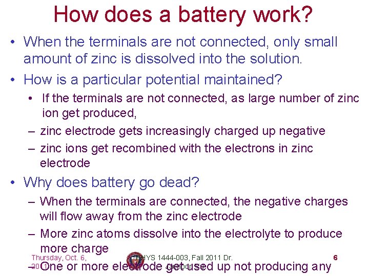 How does a battery work? • When the terminals are not connected, only small