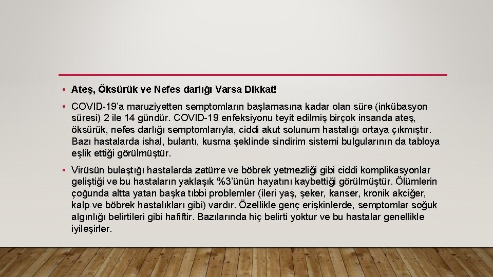  • Ateş, Öksürük ve Nefes darlığı Varsa Dikkat! • COVID-19’a maruziyetten semptomların başlamasına