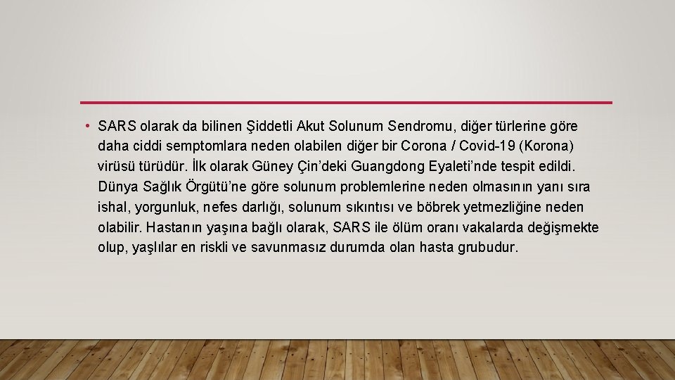  • SARS olarak da bilinen Şiddetli Akut Solunum Sendromu, diğer türlerine göre daha