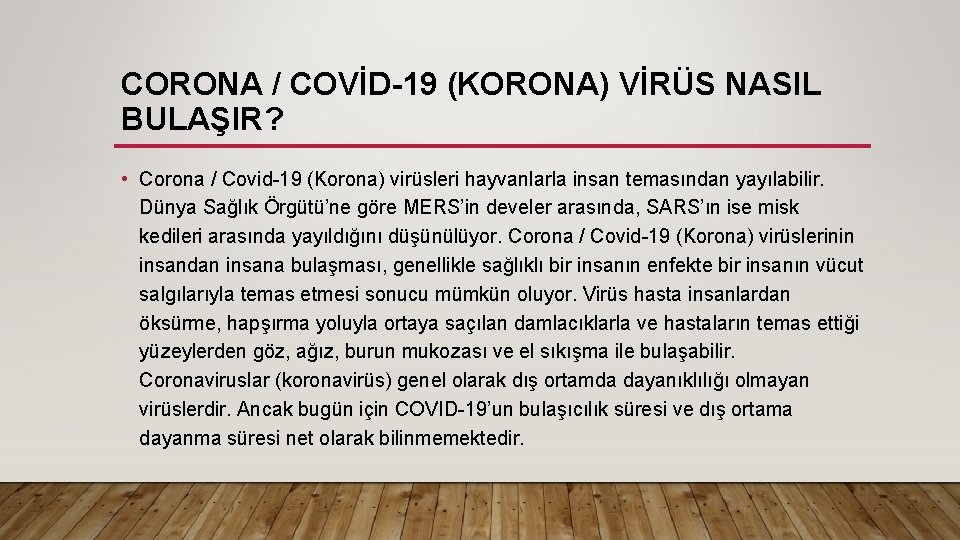 CORONA / COVİD-19 (KORONA) VİRÜS NASIL BULAŞIR? • Corona / Covid-19 (Korona) virüsleri hayvanlarla