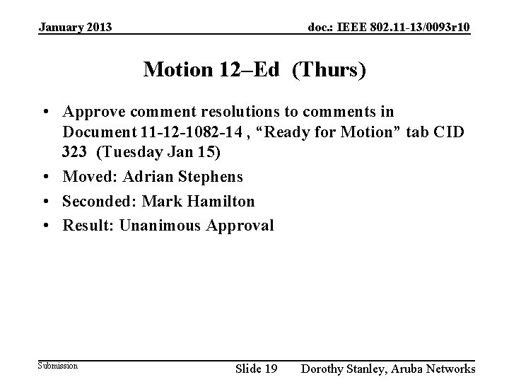 January 2013 doc. : IEEE 802. 11 -13/0093 r 10 Motion 12–Ed (Thurs) •