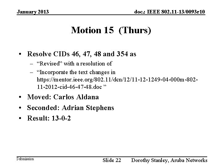 January 2013 doc. : IEEE 802. 11 -13/0093 r 10 Motion 15 (Thurs) •