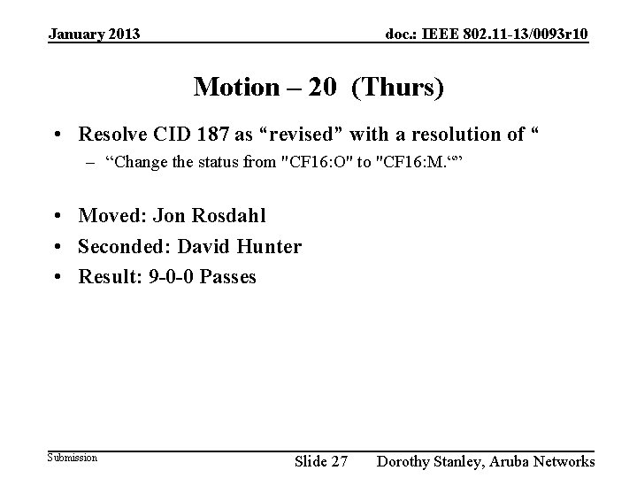 January 2013 doc. : IEEE 802. 11 -13/0093 r 10 Motion – 20 (Thurs)