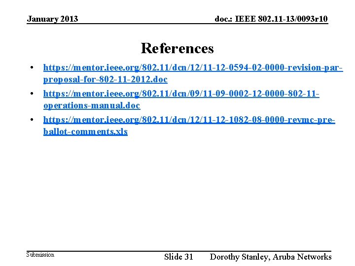 January 2013 doc. : IEEE 802. 11 -13/0093 r 10 References • https: //mentor.