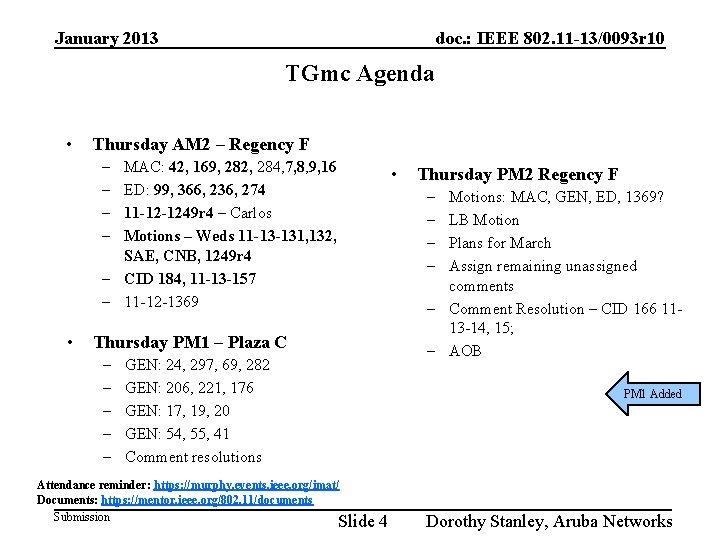 January 2013 doc. : IEEE 802. 11 -13/0093 r 10 TGmc Agenda • Thursday