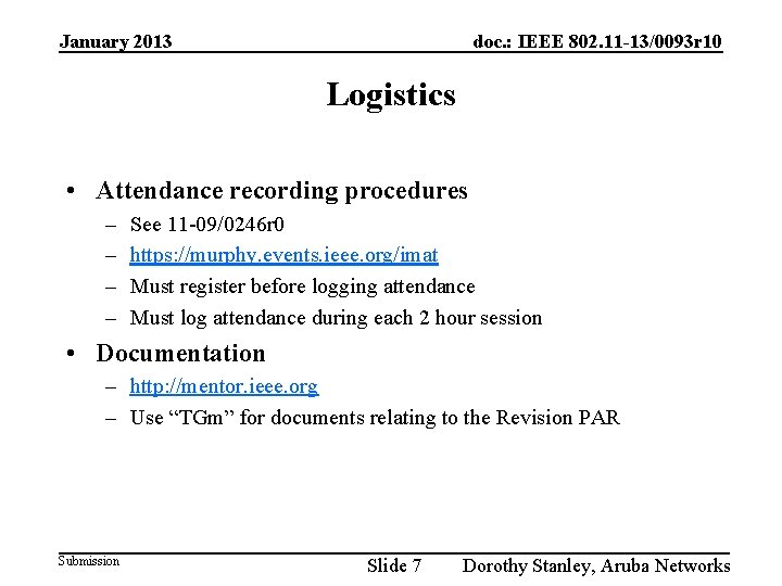 January 2013 doc. : IEEE 802. 11 -13/0093 r 10 Logistics • Attendance recording