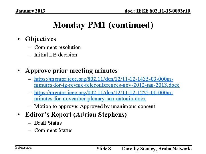 January 2013 doc. : IEEE 802. 11 -13/0093 r 10 Monday PM 1 (continued)