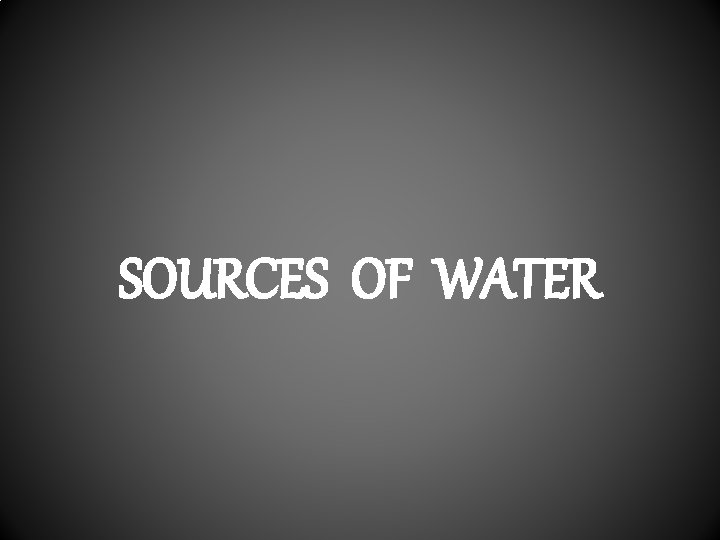 SOURCES OF WATER 