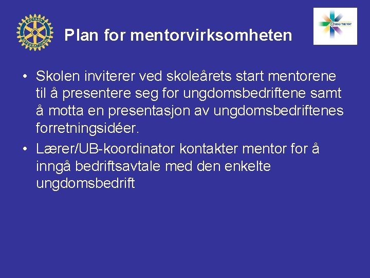 Plan for mentorvirksomheten • Skolen inviterer ved skoleårets start mentorene til å presentere seg