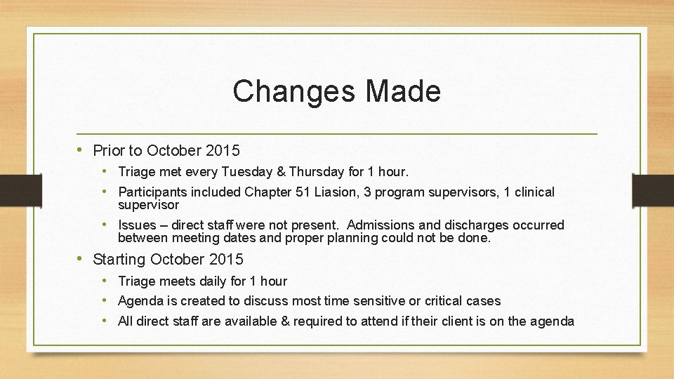 Changes Made • Prior to October 2015 • Triage met every Tuesday & Thursday
