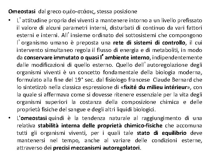 Omeostasi dal greco ομέο-στάσις, stessa posizione • L’attitudine propria dei viventi a mantenere intorno