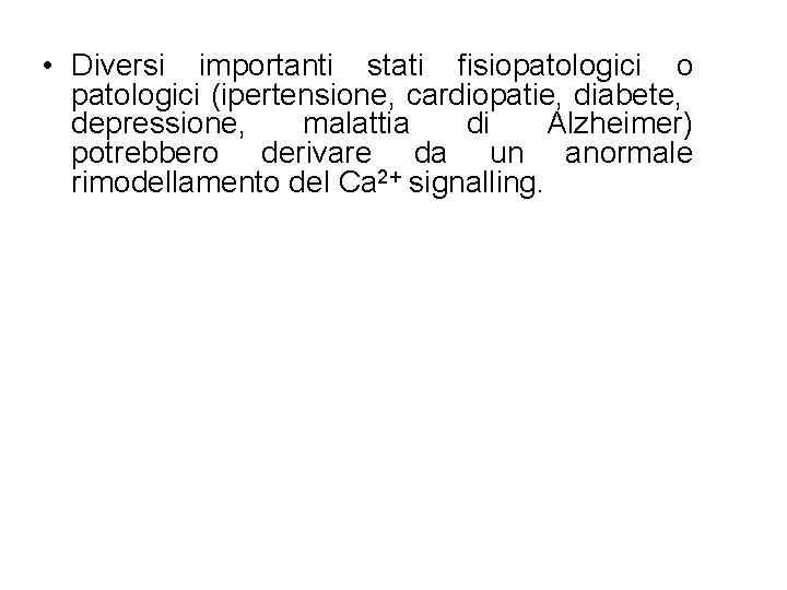  • Diversi importanti stati fisiopatologici o patologici (ipertensione, cardiopatie, diabete, depressione, malattia di