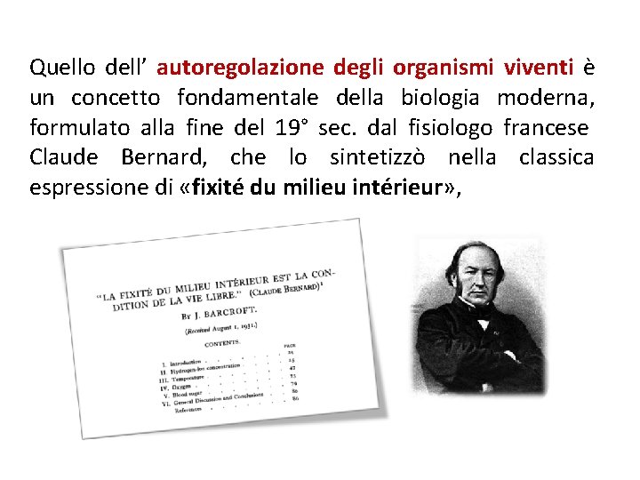 Quello dell’ autoregolazione degli organismi viventi è un concetto fondamentale della biologia moderna, formulato