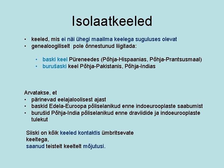 Isolaatkeeled • keeled, mis ei näi ühegi maailma keelega suguluses olevat • genealoogiliselt pole