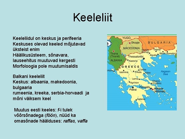 Keeleliit Keeleliidul on keskus ja perifeeria Keskuses olevad keeled mõjutavad üksteist enim Häälikusüsteem, sõnavara,