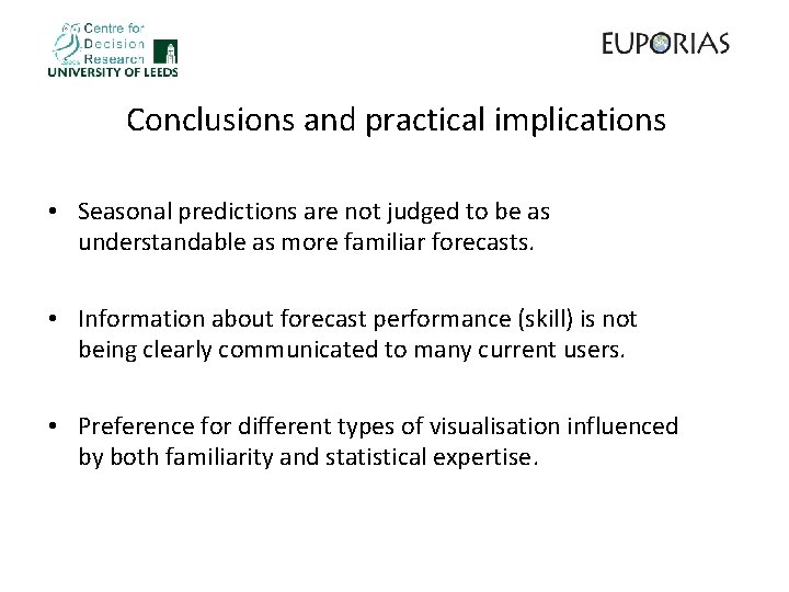 Conclusions and practical implications • Seasonal predictions are not judged to be as understandable