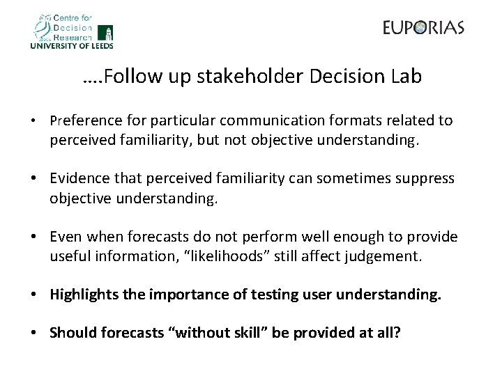 …. Follow up stakeholder Decision Lab • Preference for particular communication formats related to