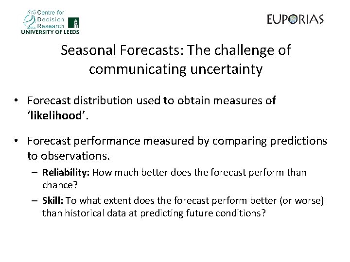 Seasonal Forecasts: The challenge of communicating uncertainty • Forecast distribution used to obtain measures