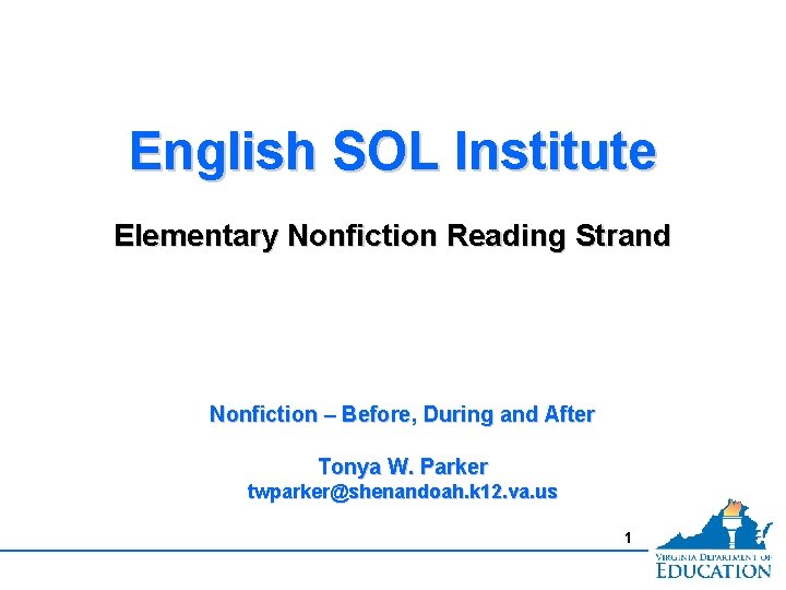 English SOL Institute Elementary Nonfiction Reading Strand Nonfiction – Before, During and After Tonya