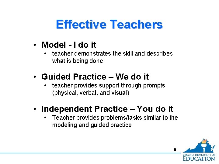 Effective Teachers • Model - I do it • teacher demonstrates the skill and