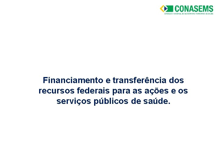 Financiamento e transferência dos recursos federais para as ações e os serviços públicos de