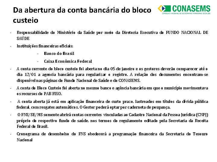 Da abertura da conta bancária do bloco custeio - Responsabilidade do Ministério da Saúde