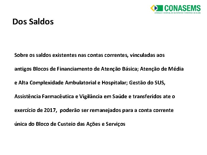 Dos Saldos Sobre os saldos existentes nas contas correntes, vinculadas aos antigos Blocos de