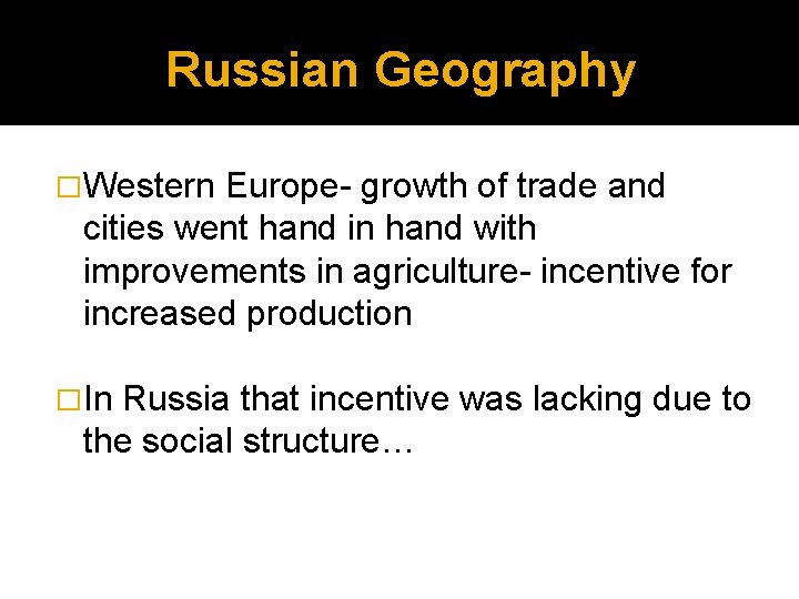 Russian Geography �Western Europe- growth of trade and cities went hand in hand with