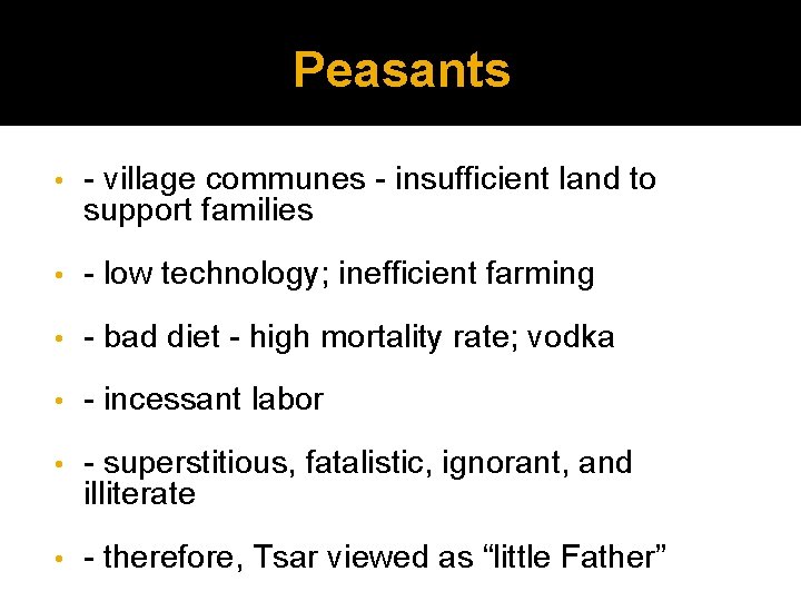 Peasants • - village communes - insufficient land to support families • - low