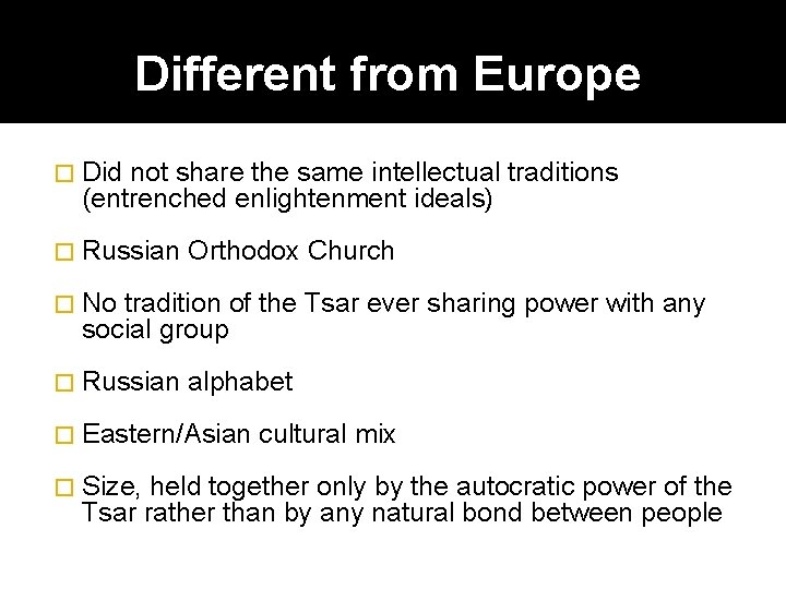 Different from Europe � Did not share the same intellectual traditions (entrenched enlightenment ideals)