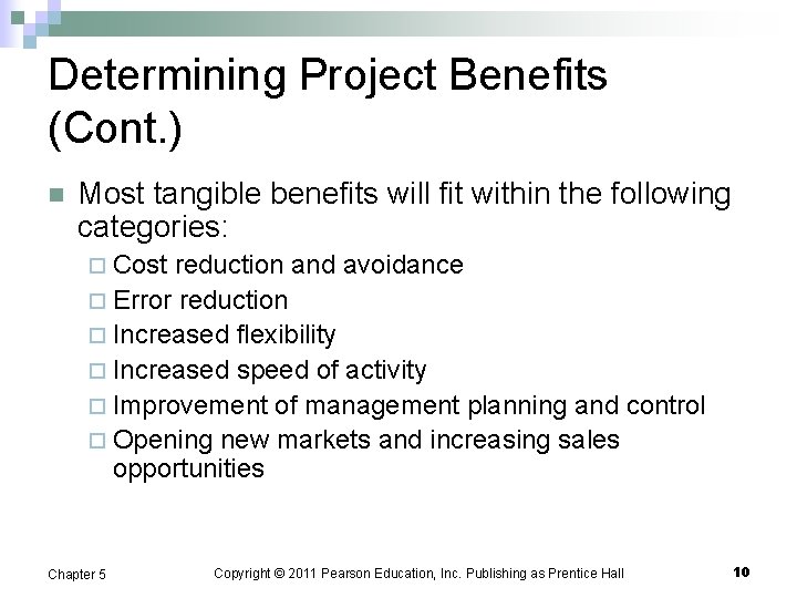 Determining Project Benefits (Cont. ) n Most tangible benefits will fit within the following