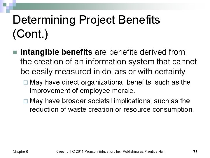 Determining Project Benefits (Cont. ) n Intangible benefits are benefits derived from the creation