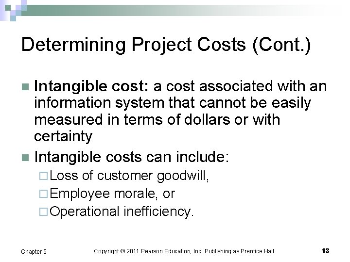 Determining Project Costs (Cont. ) Intangible cost: a cost associated with an information system