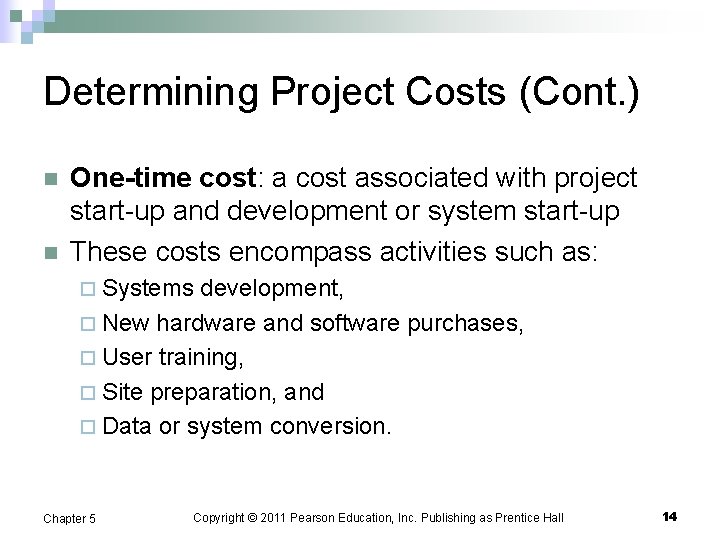 Determining Project Costs (Cont. ) n n One-time cost: a cost associated with project