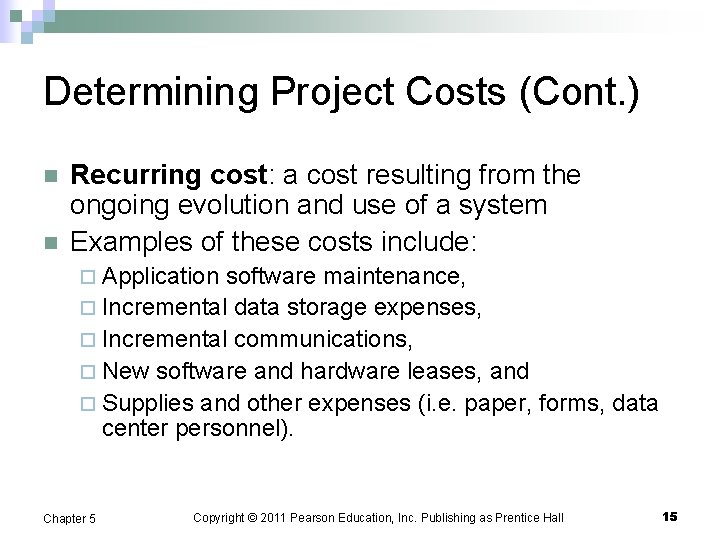 Determining Project Costs (Cont. ) n n Recurring cost: a cost resulting from the