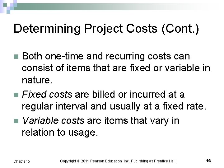 Determining Project Costs (Cont. ) Both one-time and recurring costs can consist of items